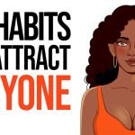 10 Habits that Make You Incredibly Attractive