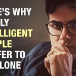 Why Highly Intelligent People Prefer Solitude